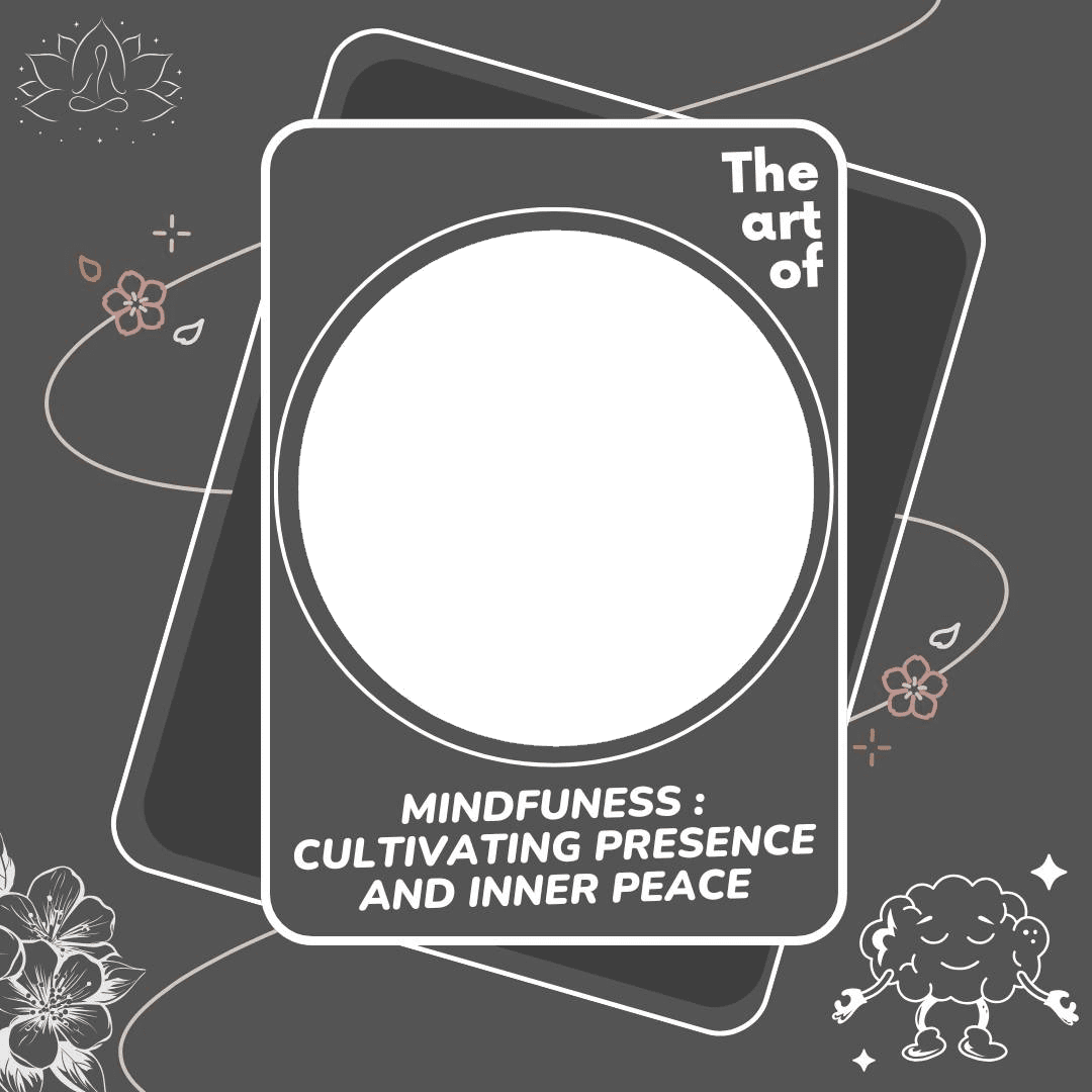 MINDFULNESS : Cultivating Presence and Inner Peace
