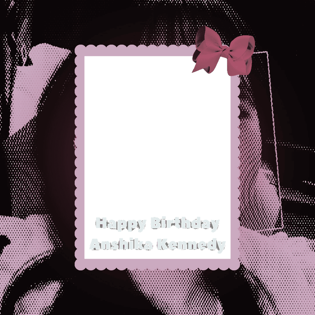 Anshika Birthday!