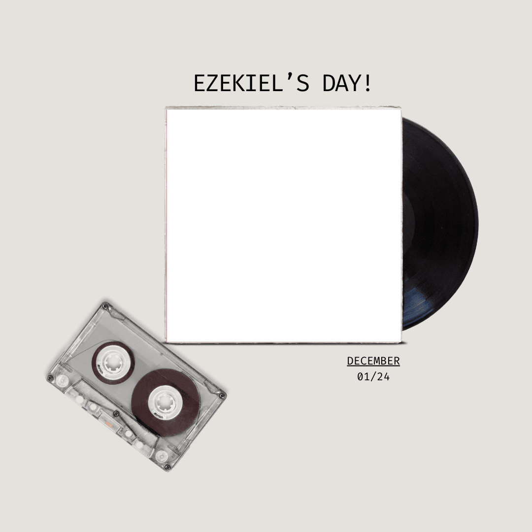 Ezekiel’s Day!