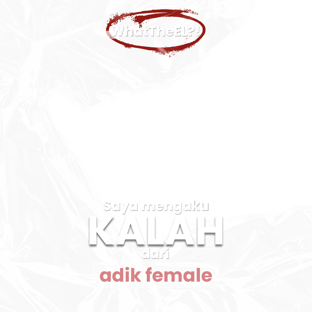 #WhatTheEl?! - Abang Male
