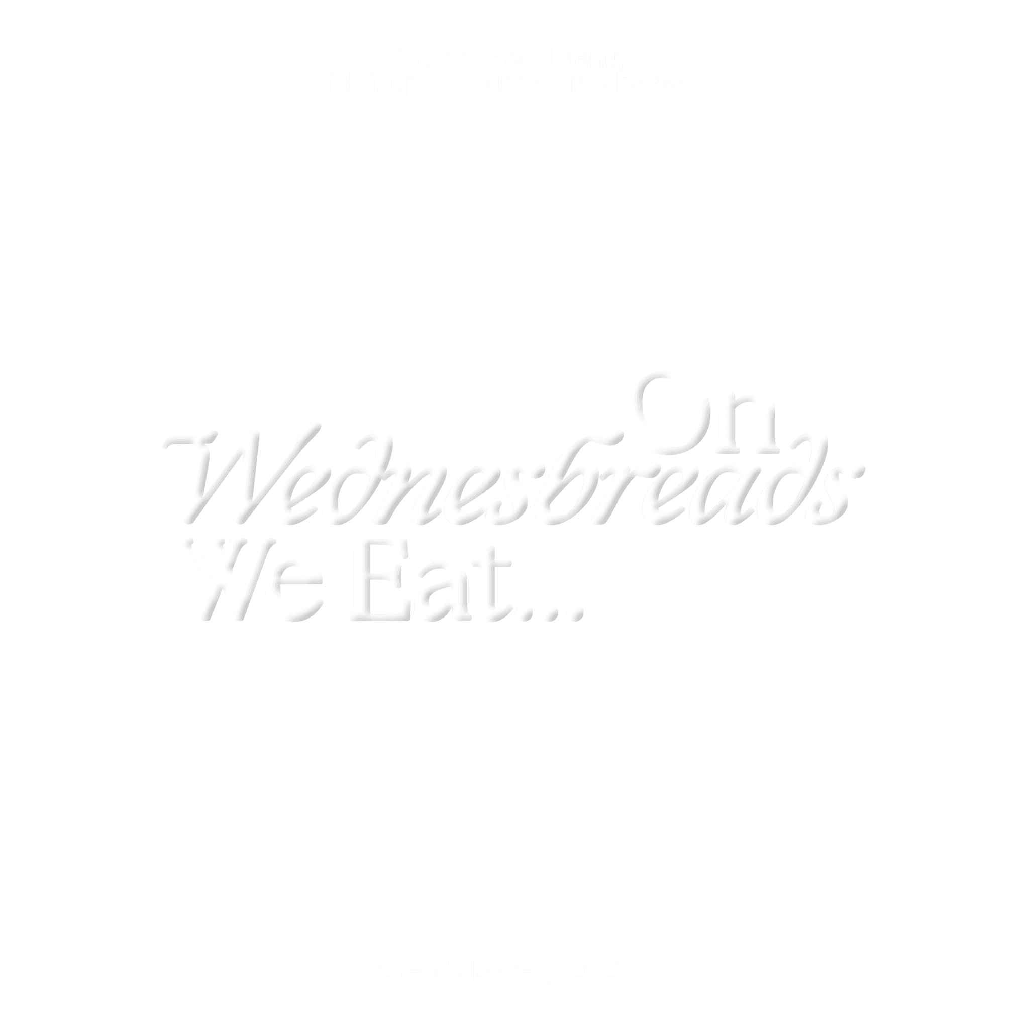 On Wednesbreads We Eat...