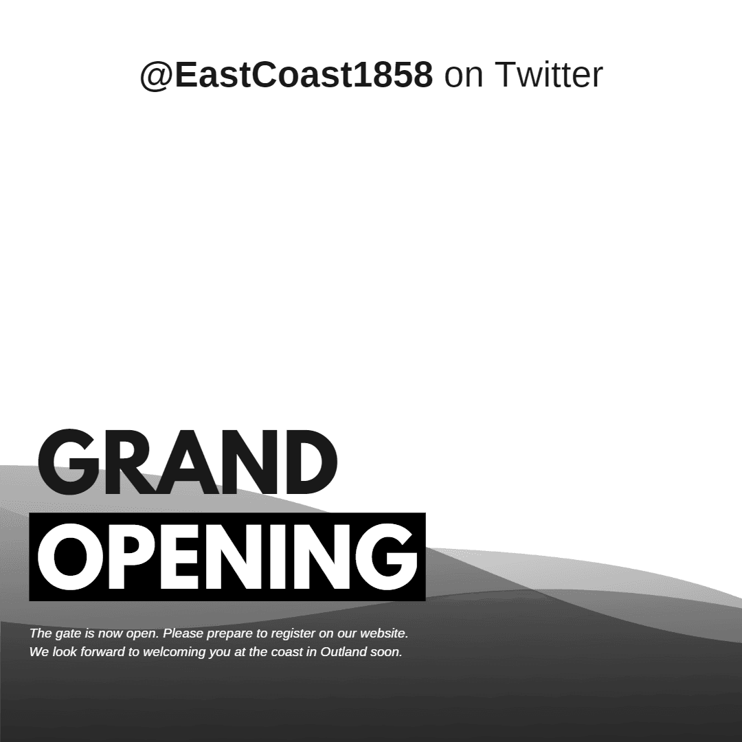 EastCoast1858's Grand Opening