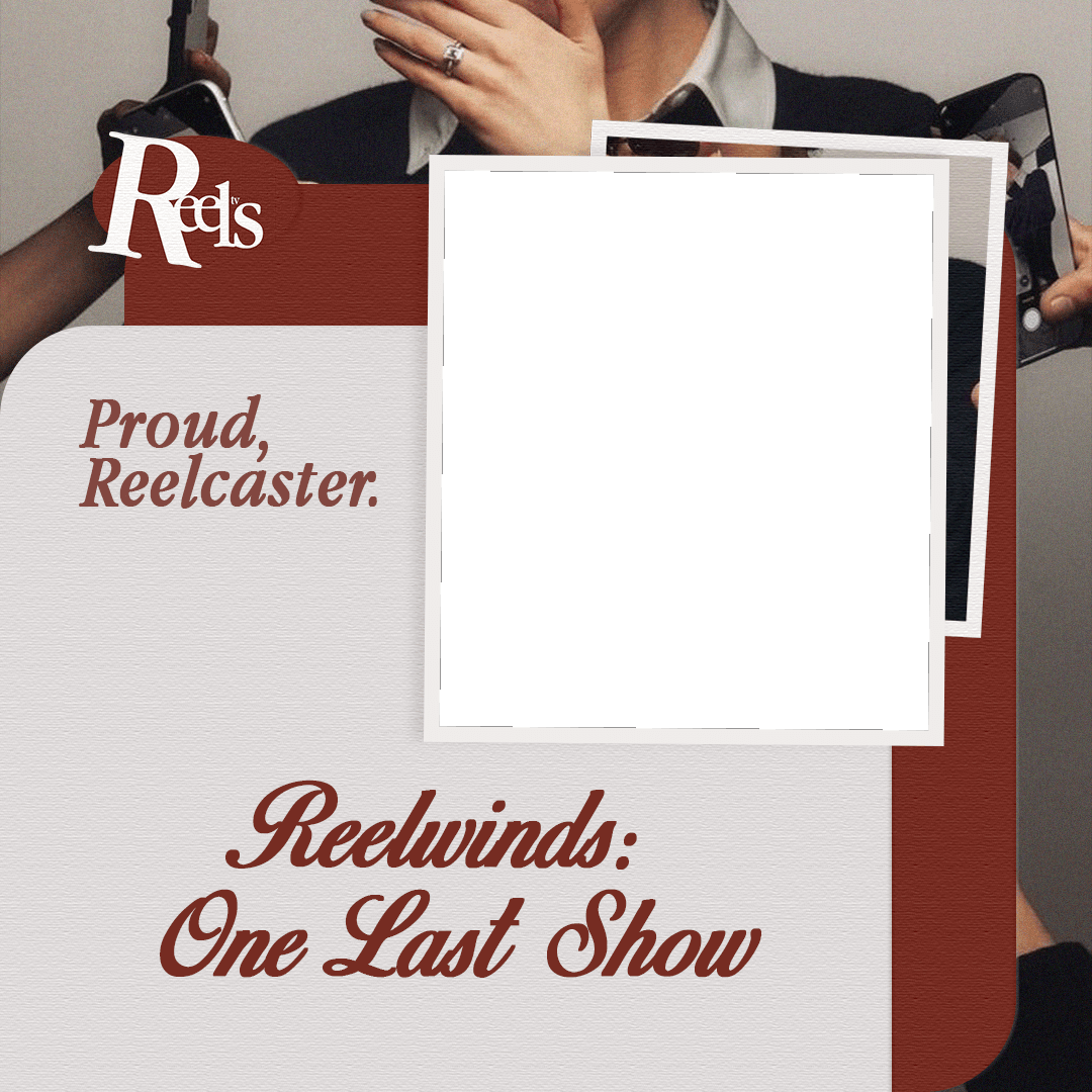 REELwinds: One Last Show