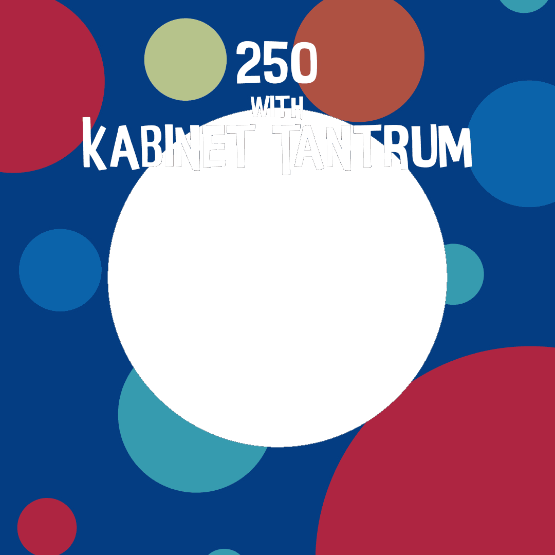 250 with Kabinet Tantrum