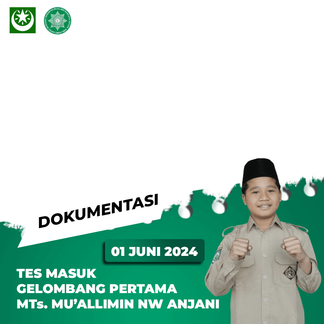 DOKUMENTASI TES MASUK MTs. MUALLIMIN NW
