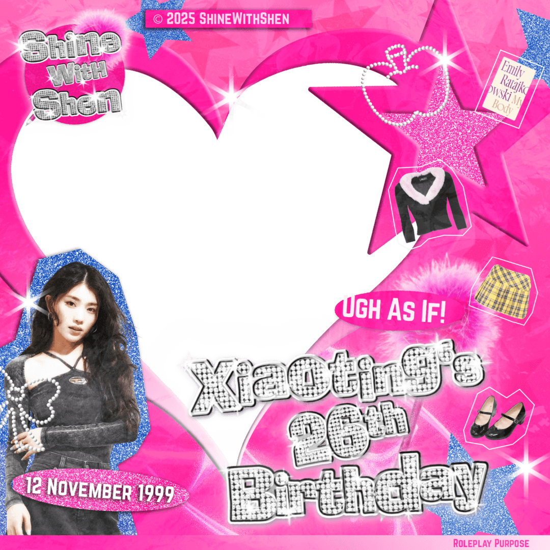 Ugh As If, Xiaoting 26th Birthday!  ❤︎