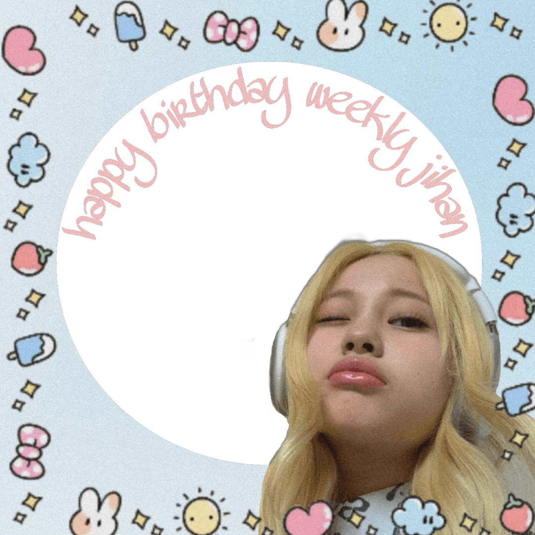 weeekly jihan's birthday!