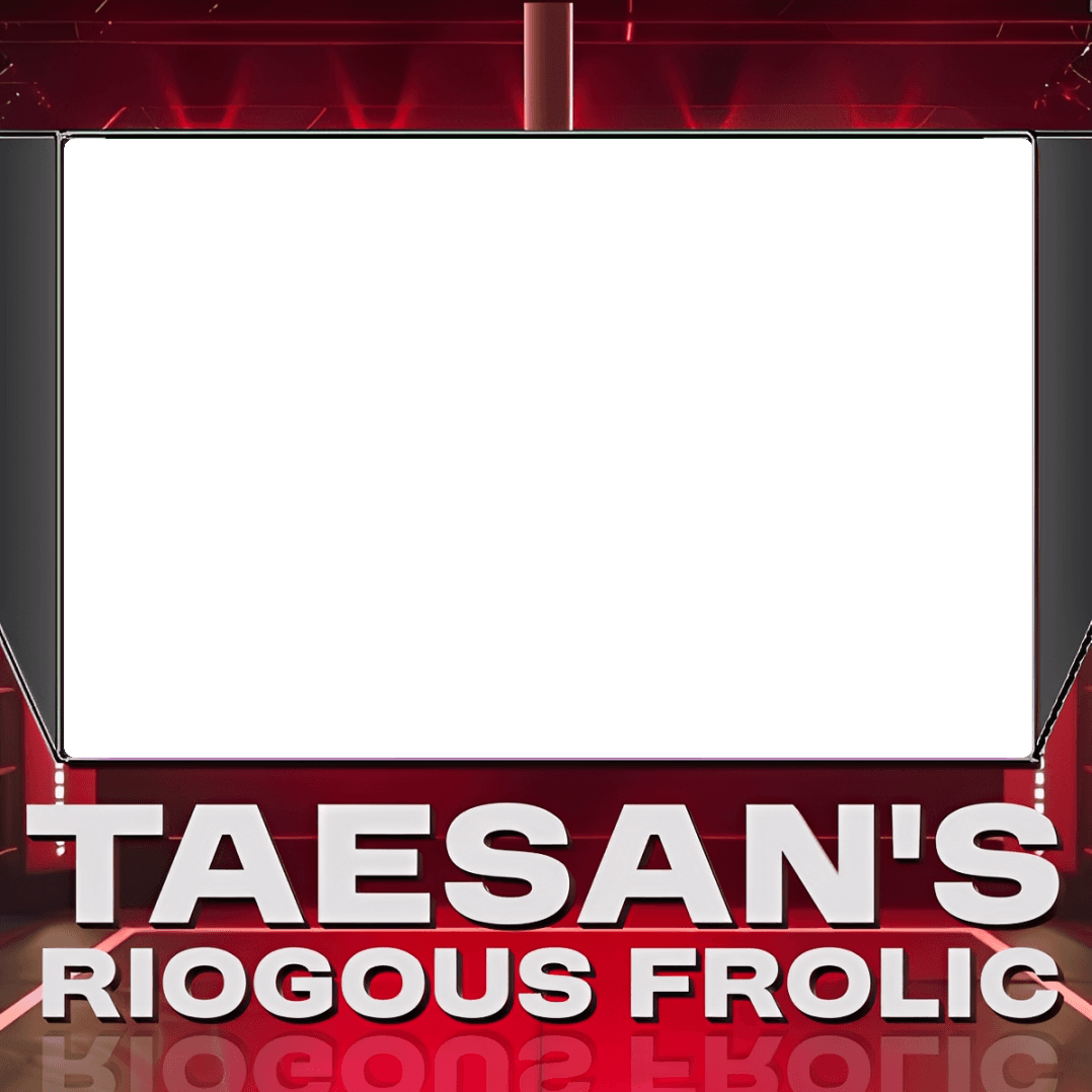 Taesan's Riogous Frolic.