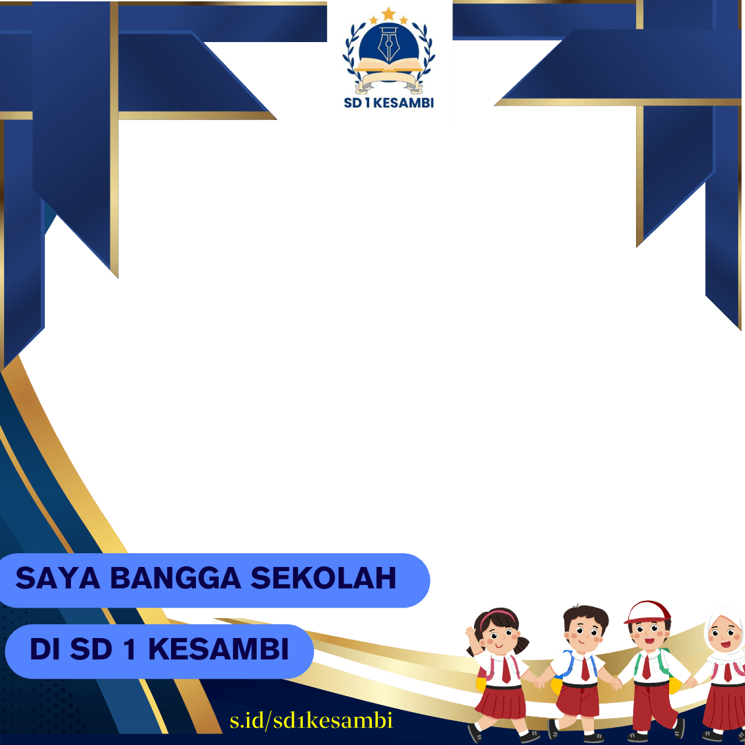 Saya bangga sekolah di SD 1 Kesambi