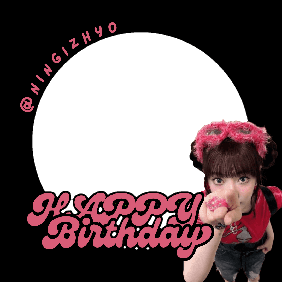 Happy Birthday @ningizhyo
