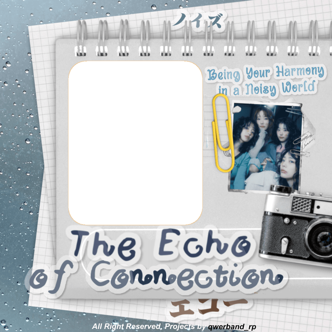 Dear QWER : Being Your Harmony in a Noisy World