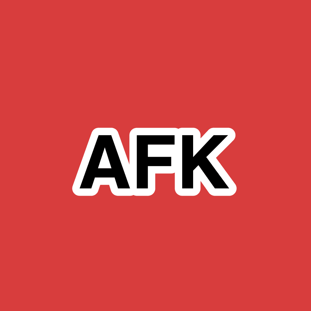 Afk ya? 