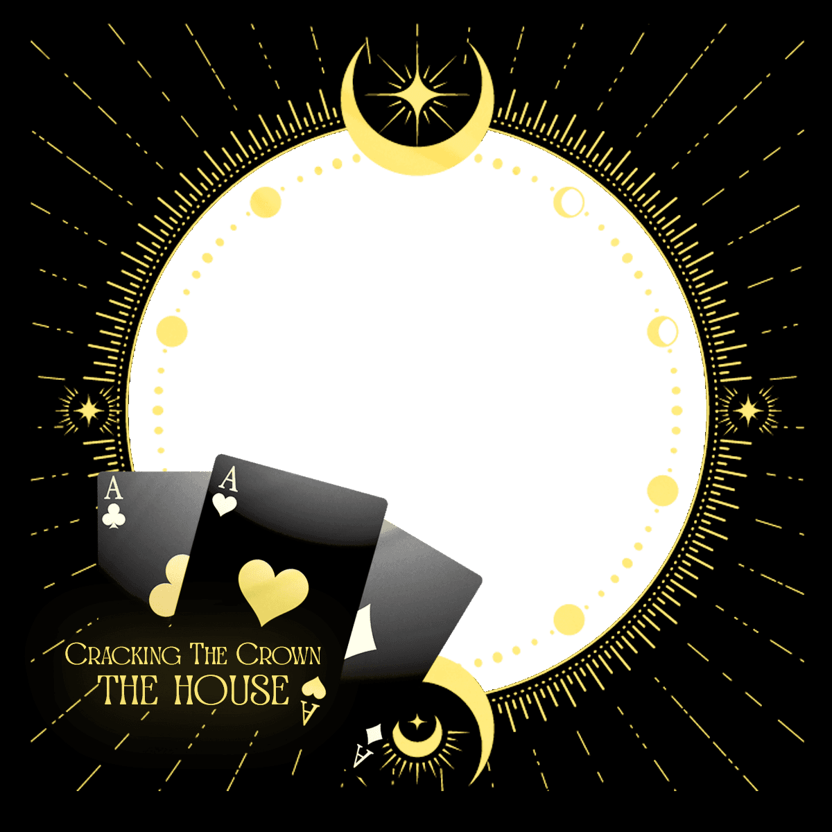 Cracking The Crown: The House