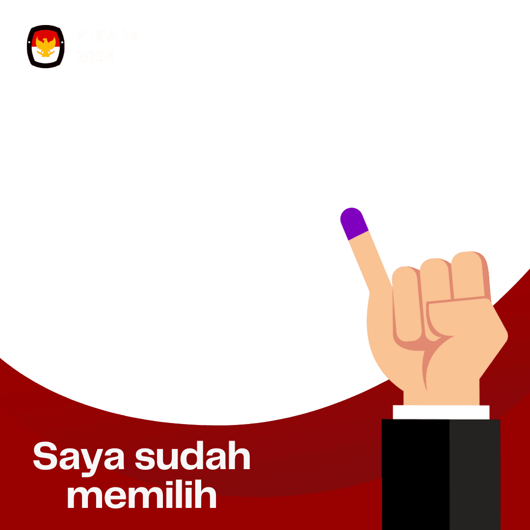 Saya sudah memilih - Pilkada 2024