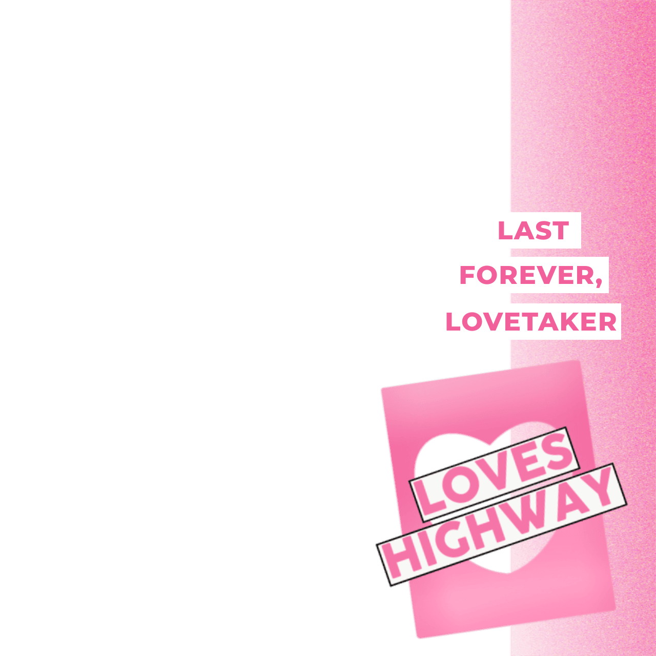 Last forever, Lovetaker!