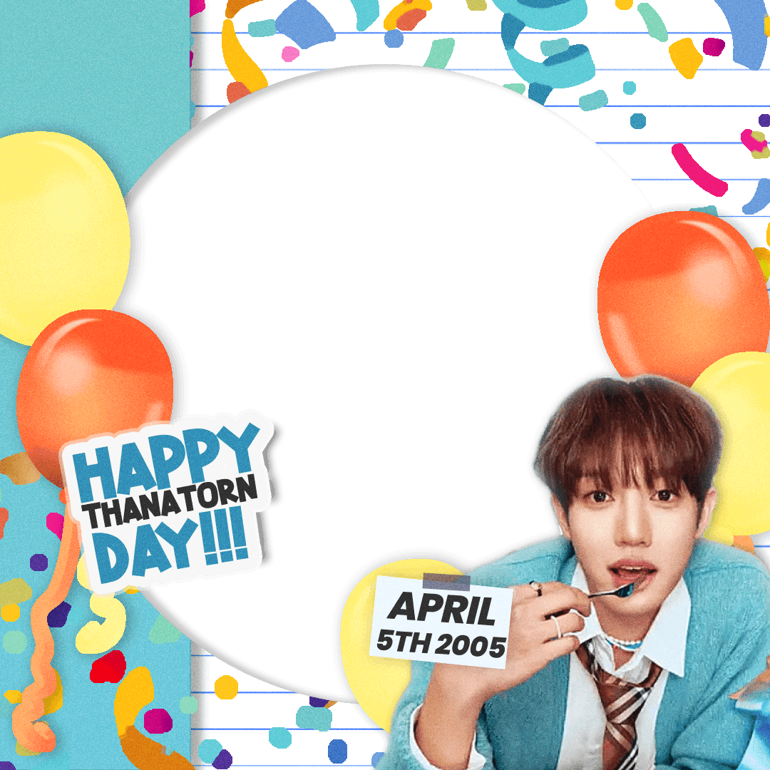 HAPPY B DAY, THANATORN!