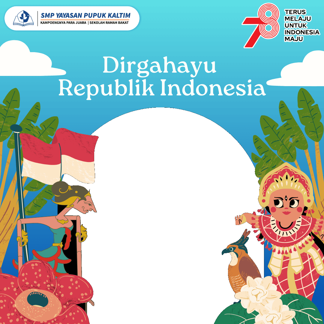 SELAMAT ULANG TAHUN KE-78 REPUBLIK INDONESIA