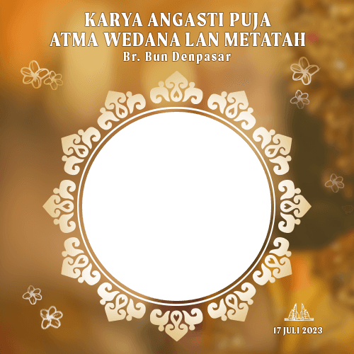 T*****n Karya Angasti Puja Atma Wedana Lan Metatah, Br. Bun Denpasar