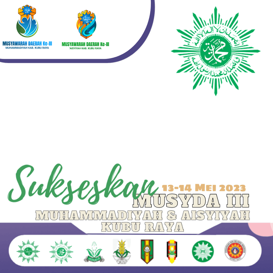 SUKSESKAN MUSYDA III MUHAMMADIYAH & AISYIYAH KUBU RAYA