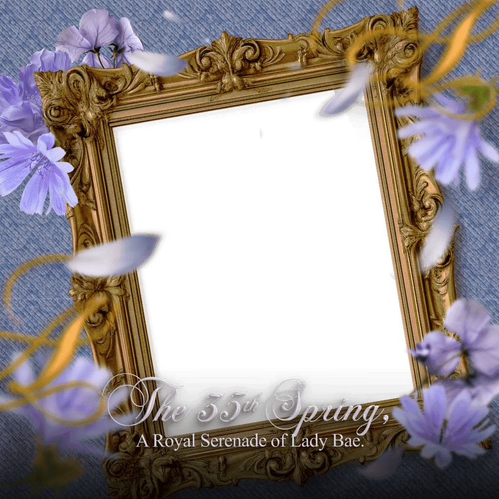 The 35th Spring, A Royal Serenade of Lady Bae.
