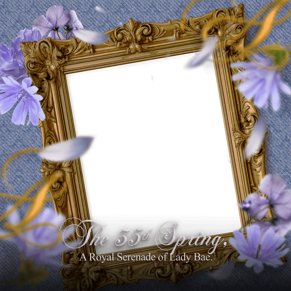 The 35th Spring, A Royal Serenade of Lady Bae.